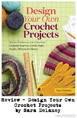 Review - Design Your Own Crochet Projects by Sara Delaney